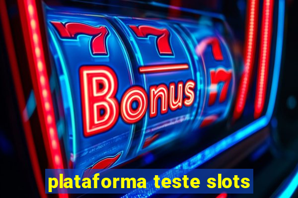 plataforma teste slots